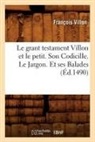 VILLON, Francois Villon, François Villon, Villon f, VILLON FRANCOIS - Le grant testament villon et le