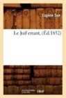 Sue E., Sue, Eugene Sue, Eugène Sue, Sue E, Sue E.... - Le juif errant, ed.1852