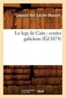 von Sacher Masoch L, von Sacher Masoch L., Leopold von Sacher-Masoch, SACHER-MASOCH L., SACHER-MASOCH LEOPOL, Von sacher masoch l... - Le legs de cain: contes galiciens