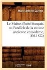 Marie-Antoine Caraame, Marie-Antoine Careme, Marie-Antoine Carême, CAREME MARIE-ANTOINE, Carjme m a - Le maitre d hotel francais, ou