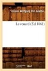 von Goethe J W, GOETHE J W., von Goethe J. W., Johann Wolfgang von Goethe, Von goethe j w, Von Goethe J. W. - Le renard ed.1861