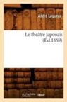 Lequeux A., LEQUEUX, Andre Lequeux, André Lequeux, Lequeux a, Lequeux a.... - Le theatre japonais ed.1889