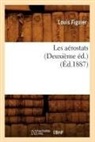 Louis Figuier, Figuier l, Figuier L., FIGUIER LOUIS - Les aerostats deuxieme ed. ed.1887