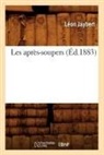 Jaybert, Leon Jaybert, Léon Jaybert, Jaybert l, Jaybert L., JAYBERT LEON... - Les apres-soupers ed.1883