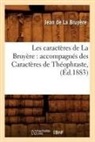 Jean De La Bruyere, Jean de la Bruyère, La Bruyere J, La Bruyere J., Jean La Bruya]re (De), Jean De La Bruyaere... - Les caracteres de la bruyere: