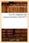 BOSSUET, Jacques Bénigne Bossuet, Jacques-Benigne Bossuet, Jacques-Bénigne Bossuet, Bossuet j b, Bossuet J. B.... - Les ed. originales des oraisons
