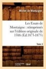 Michel De Montaigne, De montaigne m, Michel Montaigne, Michel De Montaigne, MONTAIGNE (EYQUEM DE, Michel Montaigne (Eyquem De) - Les essais de montaigne: