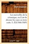 Jacquemart A., Albert Jacquemart, Jacquemart a, Jacquemart a., JACQUEMART ALBERT - Les merveilles de la ceramique,