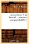 Pierre De Ronsard, De ronsard p, de Ronsard P., de Ronsard P., Pierre de Ronsard, Pierre Ronsard (De)... - Les oeuvres de p. de ronsard,...