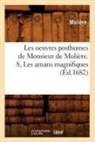 Jean-Baptiste Molia]re (Poquelin Dit), Moliere, Jean-Baptiste Moliere, Molière, MOLIERE (POQUELIN DI, Jean-Baptiste Moliere (Poquelin Dit)... - Les oeuvres posthumes de monsieur