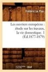 Le Play F, Le Play F., Le Play, Frederic Le Play, Frédéric Le Play, Le play f... - Les ouvriers europeens: etude sur