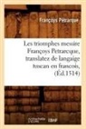 Pa(c)Trarque, Petrarque, Francois Petrarque, Pétrarque, Petrarque f, Petrarque Francois - Les triomphes messire francoys