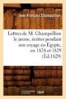 CHAMPOLLION, Jean-Francois Champollion, Jean-François Champollion, Champollion j f, CHAMPOLLION J-F. - Lettres de m. champollion le
