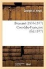 Georges D' Heylli, D Heylli-G, D. Heylli-G, Georges Heylli, Heylli (D') Georges, HEYLLI GEORGES... - Bressant 1833 1877 comedie