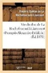 Francois De La Rochefoucauld, De la rochefoucauld-, De La Rochefoucauld-F, Frédéric de la Rochefoucauld-Liancourt, La Rochefoucauld-Lia, Francois De La Rochefoucauld - Vie du duc de la rochefoucauld