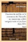 Louis Blancard, BLANCARD LOUIS, Blancard-L - Documents inedits sur le commerce