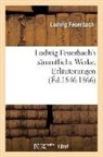 Ludwig Feuerbach, Feuerbach l, Feuerbach Ludwig - Ludwig feuerbach s sammtliche