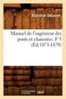 Debauve A., Alphonse Debauve, Debauve a, Debauve a., DEBAUVE ALPHONSE - Manuel de l ingenieur des ponts