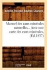 Boutron charlard a f, Boutron Charlard a. F., Boutron-Charlard, Antoine-Francois Boutron-Charlard, Antoine-François Boutron-Charlard, BOUTRON-CHARLARD A-F... - Manuel des eaux minerales