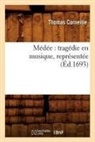 Thomas Corneille, Corneille t, CORNEILLE THOMAS - Medee: tragedie en musique,