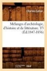 Cahier C., Charles Cahier, Cahier c, Cahier C., CAHIER CHARLES - Melanges d archeologie, d