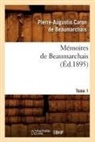 Pierre Augustin Caron Beaumarchais, Pierre-Augustin Beaumarchais, Pierre-Augustin Caron de Beaumarchais, Caron de beaumarchai, Pierre Caron De Beaumarchais, Pierre-Augustin Caron De Beaumarchais... - Memoires de beaumarchais. tome 1