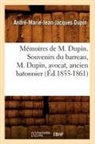 Dupin, Andre Marie Jean Jacques Dupin, André Marie Jean Jacques Dupin, Andre-Marie-Jean-Jacques Dupin, André-Marie-Jean-Jacques Dupin, Dupin a m j j... - Memoires de m. dupin. souvenirs