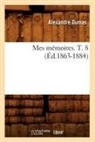 Alexandre Dumas, Dumas a, Dumas Alexandre - Mes memoires. t. 8 ed.1863-1884