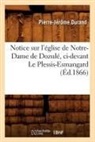 DURAND, Pierre-Jerome Durand, Pierre-Jérôme Durand, Durand p j, Durand P. J., DURAND PIERRE-JEROME... - Notice sur l eglise de notre dame