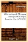Menage G., Gilles Ma(c)Nage, Gilles Menage, Gilles Ménage, Menage G, Menage G.... - Observations de monsieur menage