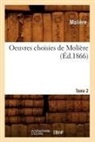 Jean-Baptiste Molia]re (Poquelin Dit), Moliere, Jean-Baptiste Moliere, Molière, MOLIERE (POQUELIN DI, Jean-Baptiste Moliere (Poquelin Dit)... - Oeuvres choisies de moliere. tome