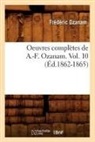 Ozanam F., Ozanam, Frederic Ozanam, Frédéric Ozanam, Ozanam f, Ozanam F.... - Oeuvres completes de a. f.