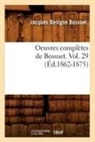 BOSSUET, Jacques Bénigne Bossuet, Jacques-Benigne Bossuet, Jacques-Bénigne Bossuet, Bossuet j b, Bossuet J. B.... - Oeuvres completes de bossuet.