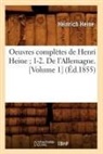 Heine H., Heinrich Heine, Heine H, Heine H., Heine Heinrich - Oeuvres completes de henri heine