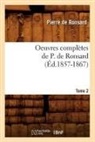 Pierre De Ronsard, De ronsard p, de Ronsard P., de Ronsard P., Pierre de Ronsard, Pierre Ronsard (De)... - Oeuvres completes de p. de