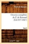 Pierre De Ronsard, De ronsard p, de Ronsard P., de Ronsard P., Pierre de Ronsard, Pierre Ronsard (De)... - Oeuvres completes de p. de