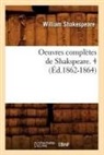 William Shakespeare, Shakespeare W, Shakespeare W., Shakespeare William - Oeuvres completes de shakspeare.