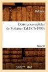 Voltaire, VOLTAIRE (AROUET DIT, Voltaire (Arouet Dit), Francois-Marie Voltaire (Arouet Dit) - Oeuvres completes de voltaire.