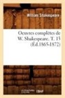 William Shakespeare, Shakespeare W, Shakespeare W., Shakespeare William - Oeuvres completes de w.