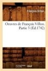 VILLON, Francois Villon, François Villon, Villon f, VILLON FRANCOIS - Oeuvres de francois villon.