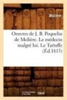 Jean-Baptiste Molia]re (Poquelin Dit), Moliere, Jean-Baptiste Moliere, Molière, MOLIERE (POQUELIN DI, Jean-Baptiste Moliere (Poquelin Dit)... - Oeuvres de j. b. poquelin de