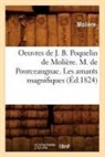 Jean-Baptiste Molia]re (Poquelin Dit), Moliere, Jean-Baptiste Moliere, Molière, MOLIERE (POQUELIN DI, Jean-Baptiste Moliere (Poquelin Dit)... - Oeuvres de j. b. poquelin de