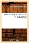 Rousseau J. B., Jean-Baptiste, Jean-Baptiste Rousseau, Rousseau j b, Rousseau J. B., ROUSSEAU J-B. - Oeuvres de j. b. rousseau. t. 4
