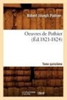 Pothier R. J., Robert Joseph Pothier, Robert-Joseph Pothier, Pothier r j, Pothier R. J., POTHIER R-J.... - Oeuvres de pothier. tome