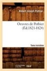 Pothier R. J., Robert Joseph Pothier, Robert-Joseph Pothier, Pothier r j, Pothier R. J., POTHIER R-J.... - Oeuvres de pothier. tome