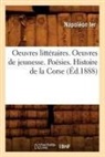 empereur des Français), Napoleon Ier, Napola(c)on 1er, Napoleon, Napoleon 1er, Napoléon 1er (1769-1821... - Oeuvres litteraires. oeuvres de