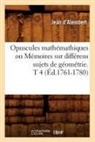 Jean D' Alembert, ALEMBERT JEAN, Jean D' Alembert, D alembert j, D' Alembert Jean, D. Alembert J.... - Opuscules mathemathiques ou