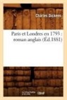 Dickens C, Dickens C., Charles Dickens, Dickens C, Dickens C., Dickens Charles - Paris et londres en 1793: roman