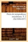 Chalil Ibn Ishak Al-Djundi, H AL L IBN IS  Q AL-, H al l ibn is q al-, H. Al L. Ibn Is Q. Al- Und, Ibn is aq al jundi k, Ibn Is Aq Al Jundi K.... - Precis de jurisprudence