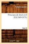 Laurent F., Francoisnt Laure, Laurent, Francois Laurent, François Laurent, Laurent f... - Principes de droit civil. tome 20